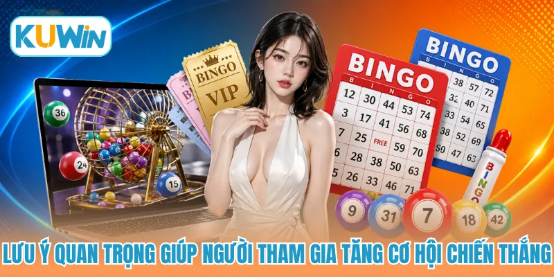 Lưu ý quan trọng giúp người tham gia tăng cơ hội chiến thắng