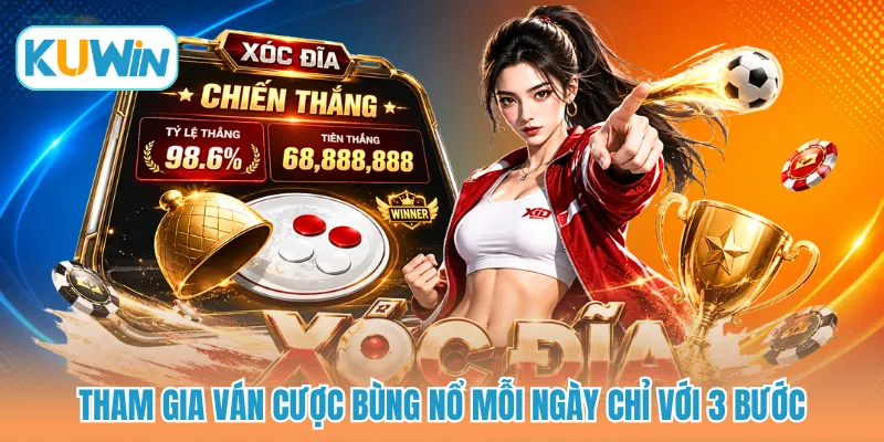 Tham gia ván cược bùng nổ mỗi ngày chỉ với 3 bước